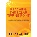 Reaching The Solar Tipping Point: How Solar Thermal Farms, Photovoltaics and Electric Vehicles Will Transform Our Energy Future