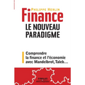 Finance. Le nouveau paradigme: Comprendre la finance et l'économie avec Mandelbrot, Taleb...