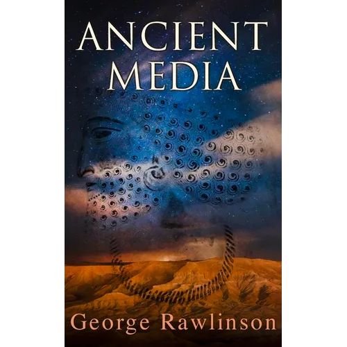 Ancient Media: Illustrated Edition: Political and Cultural History of the Median Tribes