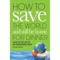 How to Save the World and Still Be Home for Dinner: A Day in the Life of an Awakening Mind