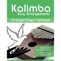 Kalimba Easy Arrangements - 12 Gospel Songs / Spirituals: Ohne Noten - No Music Notes + MP3-Sound Downloads