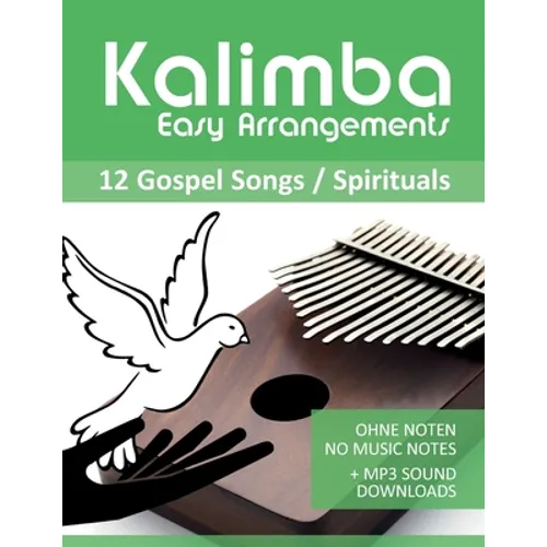 Kalimba Easy Arrangements - 12 Gospel Songs / Spirituals: Ohne Noten - No Music Notes + MP3-Sound Downloads
