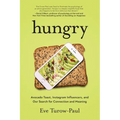 Hungry: Avocado Toast, Instagram Influencers, and Our Search for Connection and Meaning