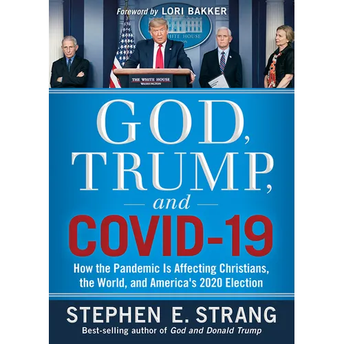 God, Trump, and Covid-19: How the Pandemic Is Affecting Christians, the World, and America's 2020 Election