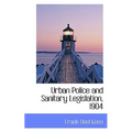 Urban Police and Sanitary Legislation, 1904