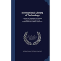 International Library of Technology: A Series of Textbooks for Persons Engaged in the Engineering Professions and Trades, Volume 70