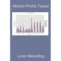 Abolish Profits Taxes!
