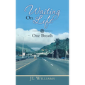 Waiting on Life: One Breath