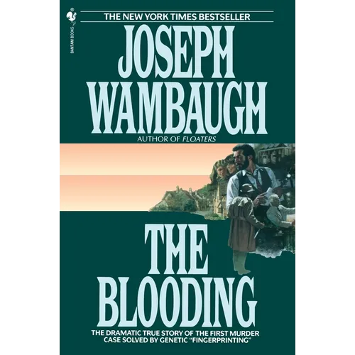 The Blooding: The Dramatic True Story of the First Murder Case Solved by Genetic Fingerprinting