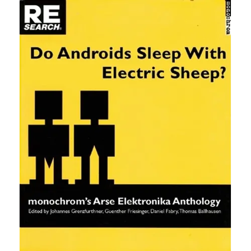 Do Androids Sleep with Electric Sheep?: Monochrom's Arse Elektronika Anthology: Critical Perspectives on Sexuality and Pornography in Science and Soci