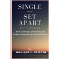 Single and Set Apart For A Season: A Book of Prayers, Declarations, and Scriptural Inspiration for Single Christians