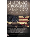 Binding the Strongman over America and the Nations: Healing the Land, Transferring Wealth, and Advancing the Kingdom of God