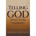Telling God What We're Thinking: A Devotional for Honest Prayer
