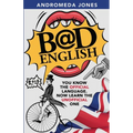 Bad English: You know the official language. Now learn the unofficial one