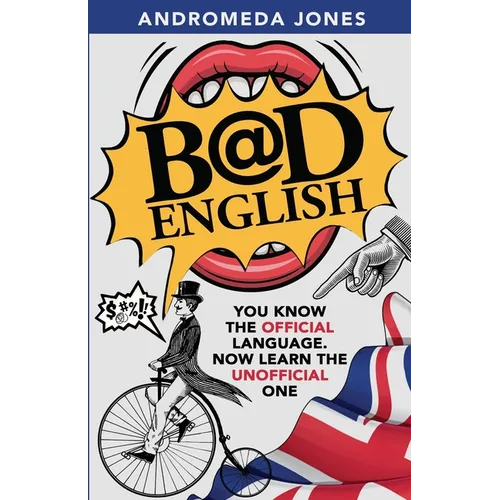 Bad English: You know the official language. Now learn the unofficial one