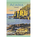 Acadia, a Novel
