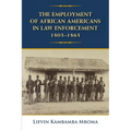 The Employment of African Americans in Law Enforcement, 1803-1865