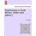 Explosions in Coal Mines. [With Nine Plans.]