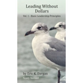 Leading Without Dollars: Vol. I - Basic Leadership Principles