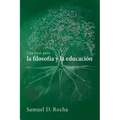 Una Base Para La Filosofía Y La Educación / A Primer for Philosophy and Education: Spanish Language Edition