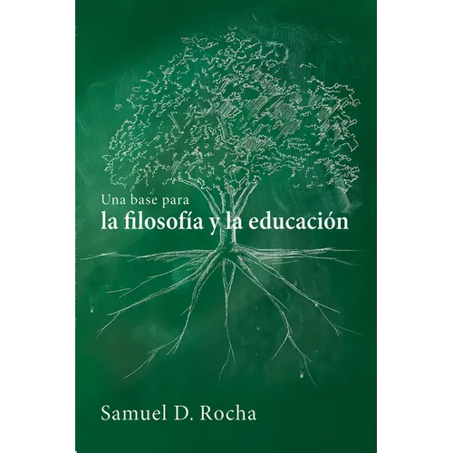 Una Base Para La Filosofía Y La Educación / A Primer for Philosophy and Education: Spanish Language Edition