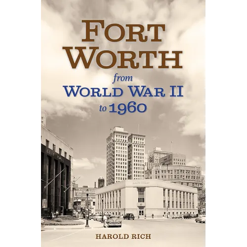 Fort Worth from World War II to 1960: Volume 11