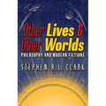 Other Lives & Other Worlds: Philosophy and Modern Fictions