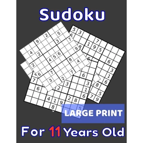 Sudoku For 11 Years Old Large Print: 80 Sudoku Puzzles Easy and Medium for Kids Age 11 With Solutions In The End. Cool Gift Idea For Birthday, Anniver
