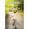 Autistic or Toxic? How I Unlocked the Mystery of My Son's "Autism"