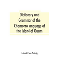 Dictionary and grammar of the Chamorro language of the island of Guam