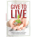 Give to Live: Make A Charitable Gift You Never Imagined