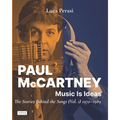 Paul McCartney: Music Is Ideas. The Stories Behind the Songs (Vol. 1) 1970-1989