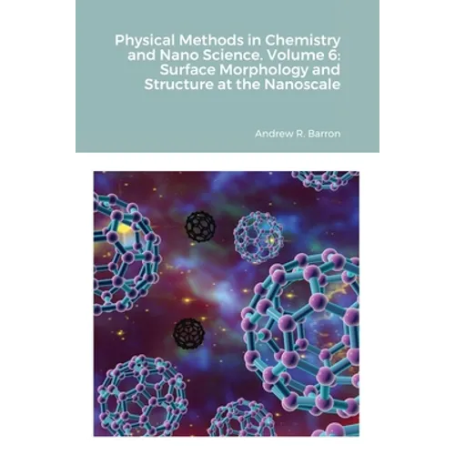 Physical Methods in Chemistry and Nano Science. Volume 6: Surface Morphology and Structure at the Nanoscale