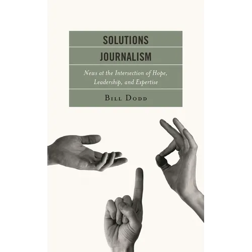 Solutions Journalism: News at the Intersection of Hope, Leadership, and Expertise