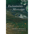 Enchantments of the Mississippi: A Contemplative Journey of Time and Place