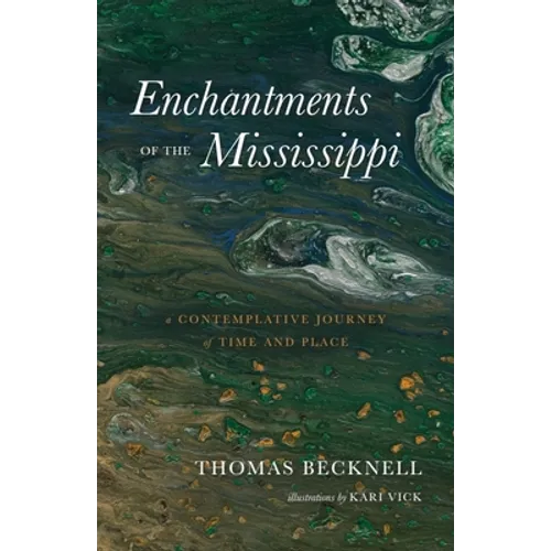 Enchantments of the Mississippi: A Contemplative Journey of Time and Place