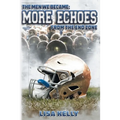 The Men We Became: More Echoes From the End Zone