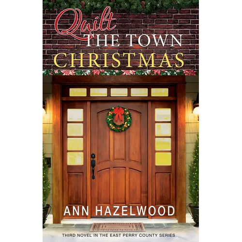 Quilt the Town Christmas: East Perry County Series Book 3 of 5