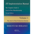 JIT Implementation Manual -- The Complete Guide to Just-In-Time Manufacturing: Volume 1 -- The Just-In-Time Production System