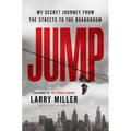 Jump: My Secret Journey from the Streets to the Boardroom