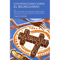 Conversaciones sobre el bilingüismo: Conversaciones con Ellen Bialystok, François Grosjean, Ana Inés Ansaldo, Ofelia García, Christine Hélot y Mbacké