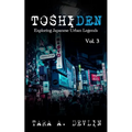 Toshiden: Exploring Japanese Urban Legends: Volume Three