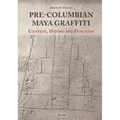 Pre-Columbian Maya Graffiti: Context, Dating and Function