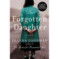 The Forgotten Daughter: The Triumphant Story of Two Women Divided by Their Past, But United by Friendship--Inspired by True Events