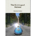 The D.i.l.l.i.g.a.f. Heiress