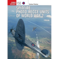 Spitfire Photo-Recce Units of World War 2