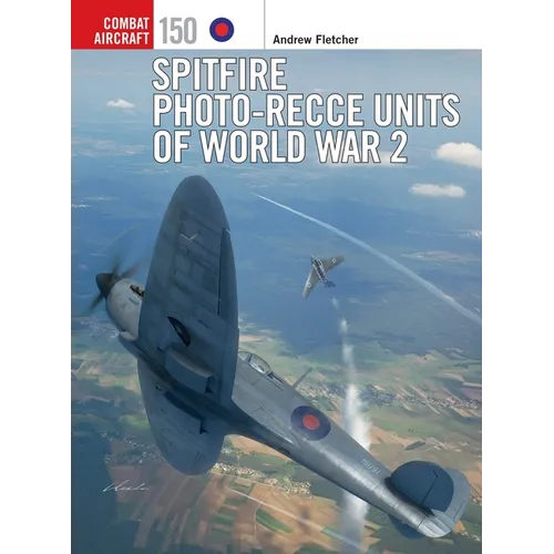 Spitfire Photo-Recce Units of World War 2