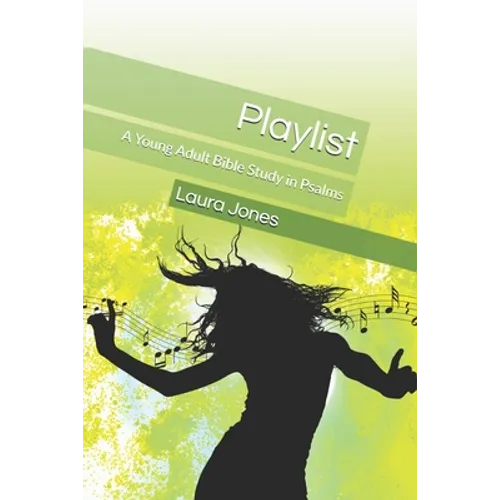 Playlist: A Young Adult Bible Study in Psalms
