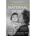 Maternal Desire: On Children, Love, and the Inner Life