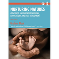 Nurturing Natures: Attachment and Children's Emotional, Sociocultural and Brain Development